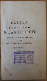 Zdjęcie nr 3 okładki Krasicki Ignacy Dzieła prozą. Tom siodmy. Za pozwoleniem Zwierzchności. Edycya nowa i zupełna przez Franciszka Dmochowskiego.