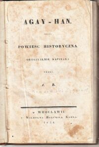 Miniatura okładki [Krasiński Zygmunt] Agay-Han. Powieść historyczna.