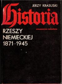 Miniatura okładki Krasuski Jerzy Historia Rzeszy Niemieckiej 1871-1945.