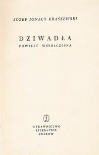 Miniatura okładki Kraszewki Józef Ignacy Dziwadła. Powieść współczesna. /Powieści obyczajowe/