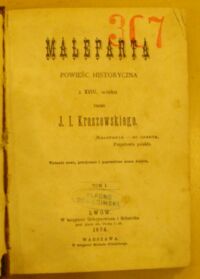 Zdjęcie nr 2 okładki Kraszewski J.I. Maleparta. Powieść historyczna z XVIII wieku. Tom I-II w 1 vol. /Zbiór powieści J.I. Kraszewskiego/