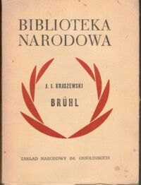 Miniatura okładki Kraszewski J.I. /oprac. J. Feldman/ Bruhl. Opowiadanie historyczne. /Seria I. Nr 114/