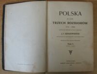 Zdjęcie nr 2 okładki Kraszewski J.I. Polska w czasie trzech rozbiorów 1772-1799. Studya do historii ducha i obyczaju. Z 106 ilustracjami oraz mapą kolorową Polski z czasów Stanisława Augusta. Przedmowa Prof. Szymona Askenazego. Tom I. 1772-1787.