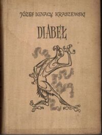 Miniatura okładki Kraszewski Józef Ignacy Diabeł. Powieść z czasów Stanisława Augusta. Z portretem autora i 16 ilustracjami. /Powieści historyczne/