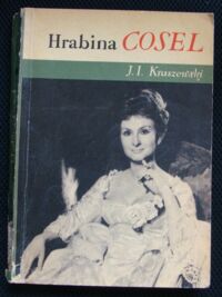 Miniatura okładki Kraszewski Józef Ignacy Hrabina Cosel. Na okładce i w tekście fotosy z filmu "Hrabina Cosel" wg scenariusza Z. Skowrońskiego w reżyserii J. Antczaka.