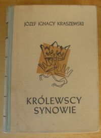 Miniatura okładki Kraszewski Józef Ignacy Królewscy synowie. Powieść z czasów Władysława Hermana i Krzywoustego. 