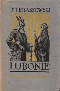 Miniatura okładki Kraszewski Józef Ignacy Lubonie. Powieść z X wieku. Część I-II. /Powieści historyczne-Tom IV/V/