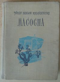 Miniatura okładki Kraszewski Józef Ignacy Macocha. Powieść z podań XVIII wieku. /Dzieła J.I. Kraszewskiego. Powieści historyczne. Czasy stanisławowskie/