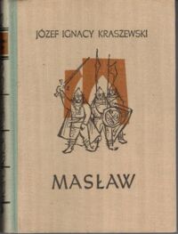 Miniatura okładki Kraszewski Józef Ignacy Masław. Powieść z XI wieku. /Cykl powieści historycznych obejmujących Dzieje Polski. Tom IV/