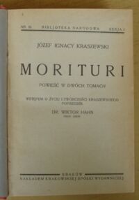 Zdjęcie nr 2 okładki Kraszewski Józef Ignacy Morituri. Powieść w dwóch tomach. /Seria I. Nr 86/