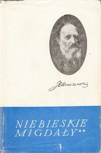 Zdjęcie nr 2 okładki Kraszewski Józef Ignacy Niebieskie migdały. Tom I-III. /Powieści obyczajowe/