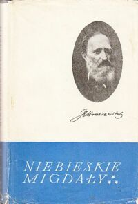 Zdjęcie nr 3 okładki Kraszewski Józef Ignacy Niebieskie migdały. Tom I-III. /Powieści obyczajowe/