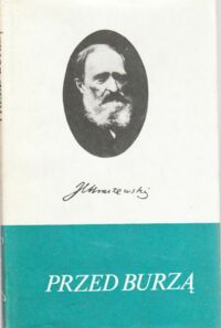 Miniatura okładki Kraszewski Józef Ignacy Przed burzą. Sceny z roku 1830. /Dzieła. Powieści obyczajowe/