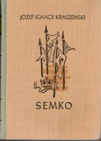 Zdjęcie nr 1 okładki Kraszewski Józef Ignacy Semko. /Cykl powieści historycznych obejmujących Dzieje Polski. Tom XVI/