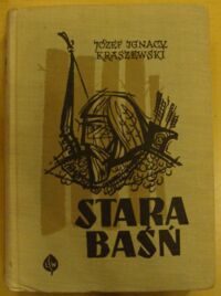 Miniatura okładki Kraszewski Józef Ignacy Stara baśń. Powieść z IX wieku. /Cykl powieści historycznych obejmujących Dzieje Polski/