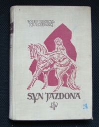 Miniatura okładki Kraszewski Józef Ignacy Syn Jazdona. Powieść historyczna z czasów Bolesława Wstydliwego i Leszka Czarnego. /Cykl powieści historycznych obejmujących Dzieje Polski. Tom X/