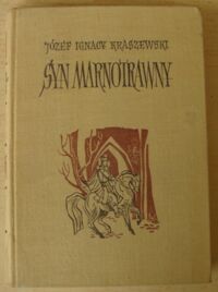 Miniatura okładki Kraszewski Józef Ignacy Syn marnotrawny. Opowiadanie z końca XVIII wieku. /Dzieła J.I. Kraszewskiego. Powieści historyczne. Czasy stanisławowskie/