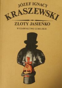 Miniatura okładki Kraszewski Józef Ignacy Złoty Jasieńko.