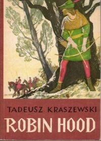 Miniatura okładki Kraszewski Tadeusz Robin Hood. Marianna żona Robin Hooda. Według legend i opowieści.