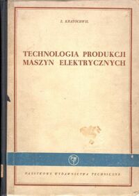 Miniatura okładki Kratochwil Z. Technologia produkcji maszyn elektrycznych.