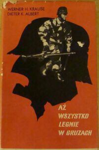 Miniatura okładki Krause H. Werner Albert K. Dieter Aż wszystko legnie w gruzach...