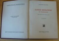 Zdjęcie nr 2 okładki Kraushar Alexander Zamek Królewski w Warszawie. Zarys historyczno-obyczajowy. /Dawne pałace warszawskie/