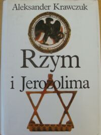 Miniatura okładki Krawczuk Aleksander Rzym i Jerozolima. Trylogia.Herod, król Judei.Tytus i Berenika.Rzym i Jerozolima.