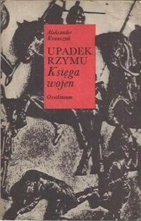 Miniatura okładki Krawczuk Aleksander Upadek Rzymu. Księga wojen.