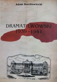 Miniatura okładki Krechowiecki Adam Dramat lwowski 1939-1941.