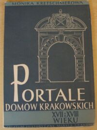 Miniatura okładki Kretschmerowa Monika Portale domów krakowskich XVII i XVIII wieku.