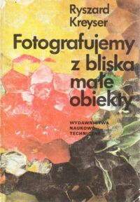 Miniatura okładki Kreyser Ryszard Fotografujemy z bliska małe obiekty.