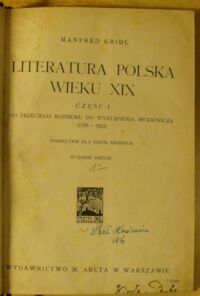 Zdjęcie nr 2 okładki Kridl Manfred Literatura polska wieku XIX. Podręcznik dla szkół średnich. Cz.I. Od trzeciego rozbioru do wystąpienia Mickiewicza (1795-1822). Cz.II. Od wystąpienia Mickiewicza do powstania listopadowego (1822-1830). /współoprawne/