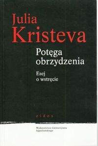 Miniatura okładki Kristeva Julia Potęga obrzydzenia. Esej o wstręcie.