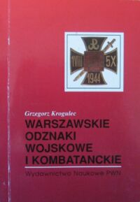 Miniatura okładki Krogulec Grzegorz Warszawskie odznaki wojskowe i kombatanckie. Wybór.