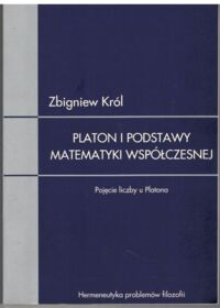 Miniatura okładki Król Zbigniew Platon i podstawy matematyki współczesnej. Pojęcie liczby u Platona. 