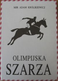 Miniatura okładki Królikiewicz Adam Mjr Olimpijska Szarża.