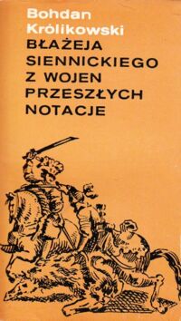 Miniatura okładki Królikowski Bohdan Błażeja Siennickiego z wojen przeszłych notacje.