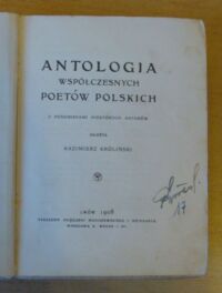 Zdjęcie nr 3 okładki Króliński Kazimierz /ułożył / Antologia współczesnych poetów polskich . Z podobiznami niektórtch autorów .