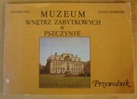 Miniatura okładki Kruczek Jan, Ziembiński Janusz Muzeum Wnętrz Zabytkowych w Pszczynie. Przewodnik.