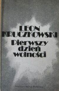 Miniatura okładki Kruczkowski Leon Pierwszy dzień wolności. Sztuka w trzech aktach.