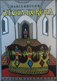 Miniatura okładki Kruger Maria /ilustr. A.Perzyk/ Złota korona. Opowiadania z historii Polski. /Kolekcja Jubileuszowa/