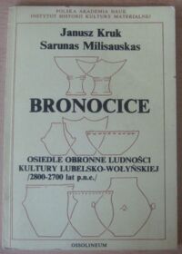 Miniatura okładki Kruk Janusz, Milisauskas Sarunas Bronocice. Osiedle obronne ludności kultury lubelsko-wołyńskiej (2800-2700 lat p.n.e.).