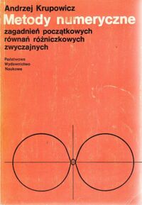 Miniatura okładki Krupowicz Andrzej Metody numeryczne zagadnień początkowych równań różniczkowych zwyczajnych.