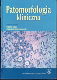 Miniatura okładki Kruś Stefan, Skrzypek-Fakhoury Ewa /red.nauk./ Patomorfologia kliniczna.