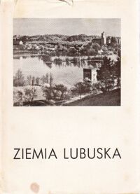 Miniatura okładki Krygowski Bogumił, Zajchrowska Stanisława Ziemia lubuska. Opis geograficzny i gospodarczy. /Biblioteczka Ziemi Lubuskiej. Nr 2/