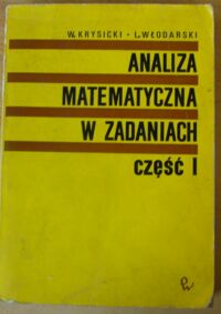 Miniatura okładki Krysicki Włodzimierz, Włodarski Lech Analiza matematyczna w zadaniach. Część pierwsza.