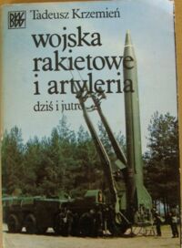 Miniatura okładki Krzemień Tadeusz Wojska rakietowe i artyleria dziś i jutro.