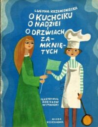 Miniatura okładki Krzemieniecka Lucyna /il. Witwicki Zdzisław/ O kuchciku, o nadziei i o drzwiach zamkniętych. 