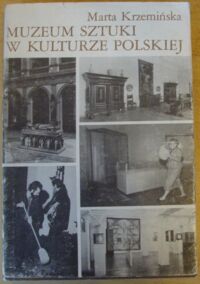 Miniatura okładki Krzemińska Marta  Muzeum sztuki w kulturze polskiej.