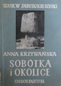 Miniatura okładki Krzywańska Anna Sobótka i okolice. /Śląsk w Zabytkach Sztuki/